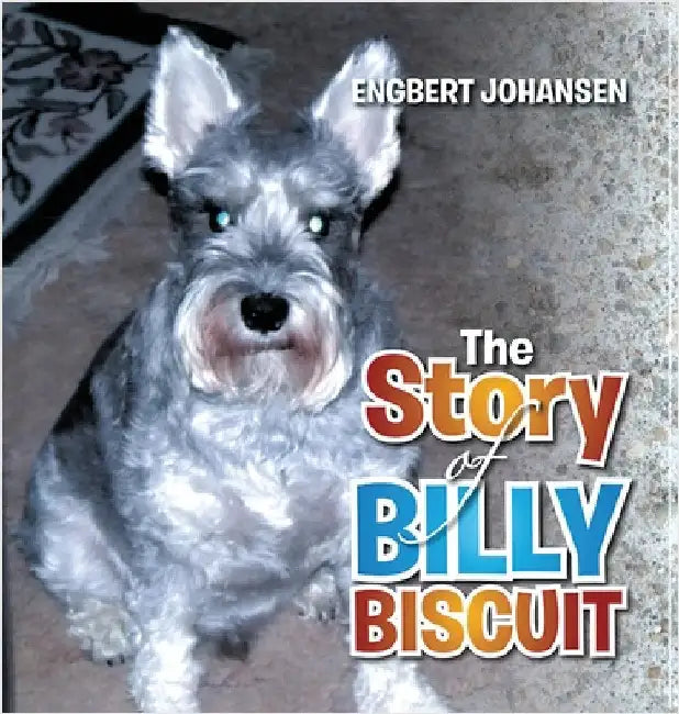 The Story of Billy Biscuit by Johansen, Engbert