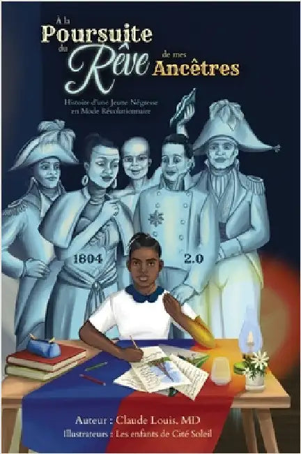 À la Poursuite du Rêve de mes Ancêtres: Histoire d'une Jeune Négresse en Mode Révolutionnaire by Louis, Claude