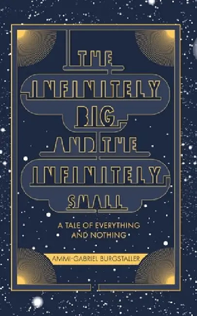 The Infinitely Big and the Infinitely Small by Ammi-Gabriel Burgstaller