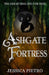 Ashgate Fortress by Jessica Pietro
