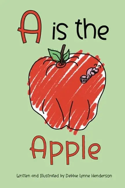 A is the Apple by Debbie Lynne Henderson