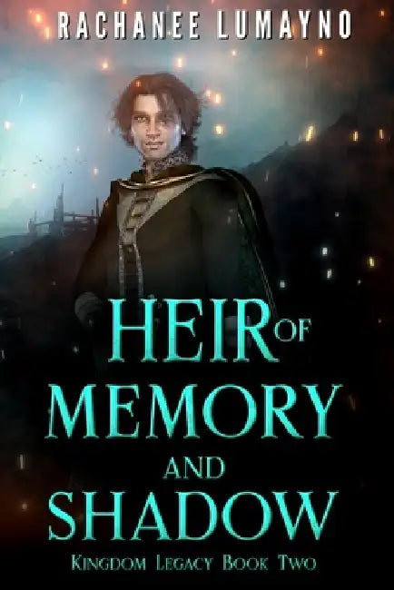Heir of Memory and Shadow: An Epic Fantasy Adventure by Rachanee Lumayno