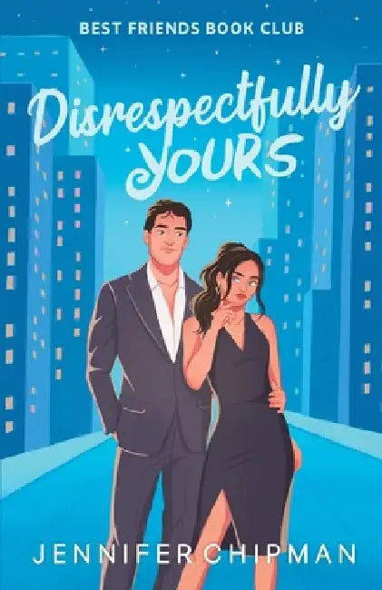 Disrespectfully Yours by Jennifer Chipman
