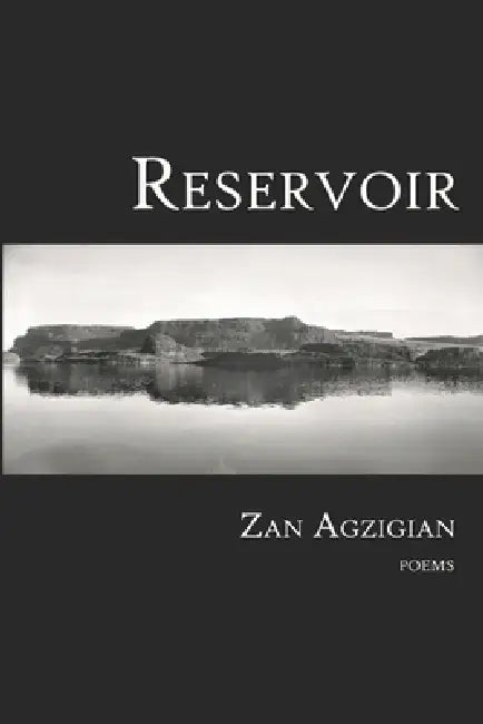 Reservoir: Poems by Zan Agzigian