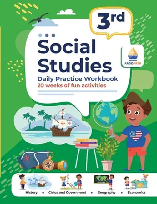 3rd Grade Social Studies: Daily Practice Workbook 20 Weeks of Fun Activities History Civic and Government Geography Economics + Video Explanatio by Argoprep