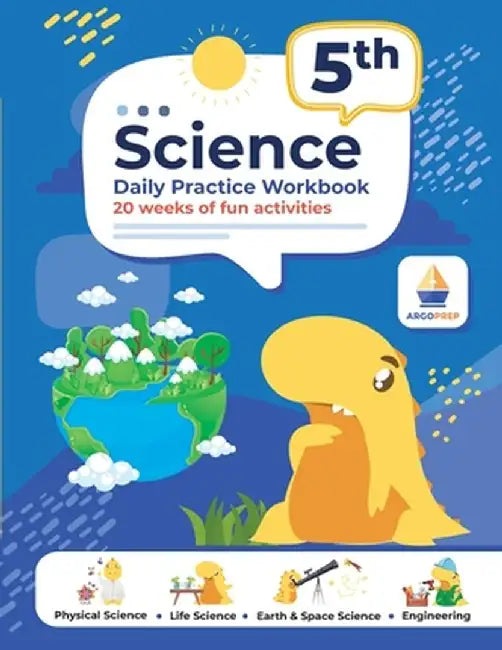 5th Grade Science: Daily Practice Workbook 20 Weeks of Fun Activities (Physical, Life, Earth and Space Science, Engineering Video Explana by Argoprep