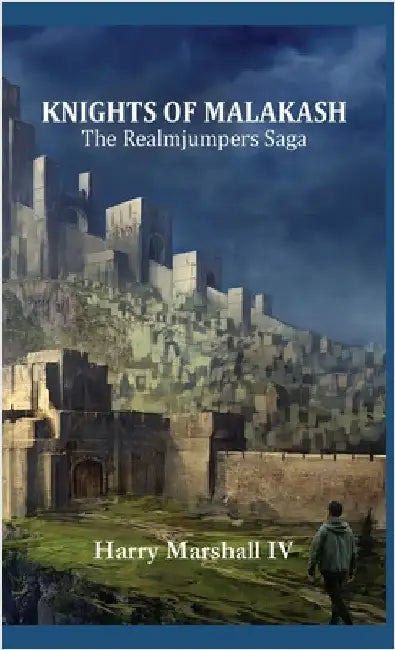 Knights of Malakash: The Realmjumpers Saga by Marshall, Harry, IV