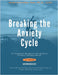Breaking the Anxiety Cycle - A Treatment Blueprint for Acute & Chronic Anxiety Relief by Schreiber-Pan