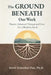 The Ground Beneath Our Work: Nature-Informed Therapy and Care for a World in Need by Heidi Schreiber-Pan