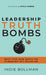 Leadership Truth Bombs: What Your Team Wants You to Know but Isn't Telling You by Indie Bollman