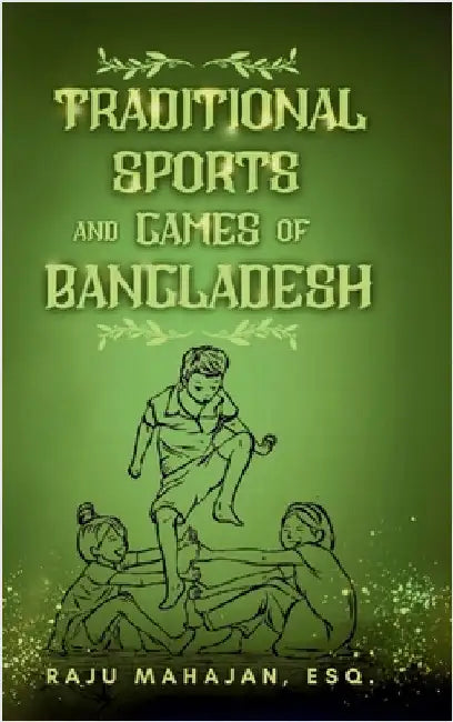 Traditional Sports and Games of Bangladesh by Mahajan, Raju
