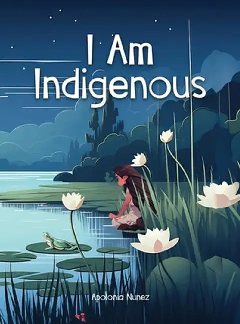 I Am Indigenous by Apolonia Nunez
