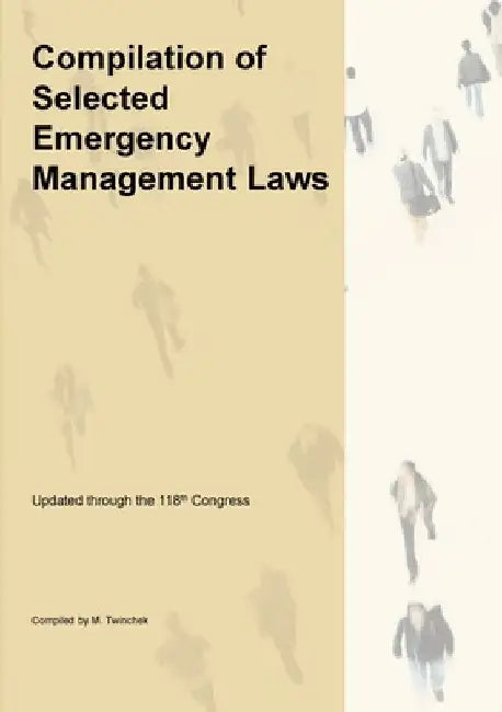 Compilation of Selected Emergency Management Related Laws by Twinchek, Michael S.