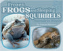 Frozen Frogs and Sleeping Squirrels: Animals in Winter by Mattern, Joanne