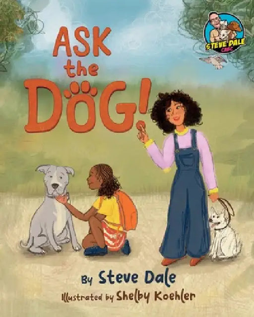 Ask The Dog by Steve Dale, Shelby Koehler