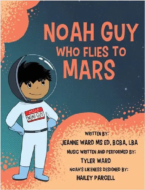 Noah Guy who Flies to Mars by Ward, Jeanne