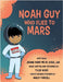 Noah Guy who Flies to Mars by Ward, Jeanne