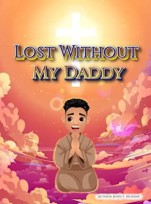 Lost Without My Daddy by Joan E. Murray