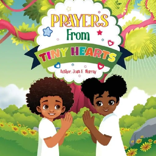 Prayers From Tiny Hearts by Joan E. Murray