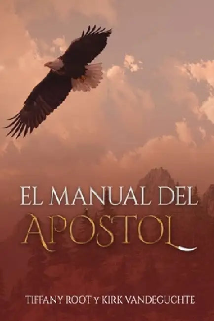 El Manual del Apóstol by Kirk Vandeguchte, Tiffany Root