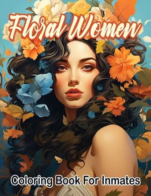 Floral woman coloring book for inmates by Sureshot Books Publishing LLC