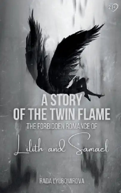 A Story of the Twin Flame: The Forbidden Romance of Lilith and Samael by Rada Lyubomirova