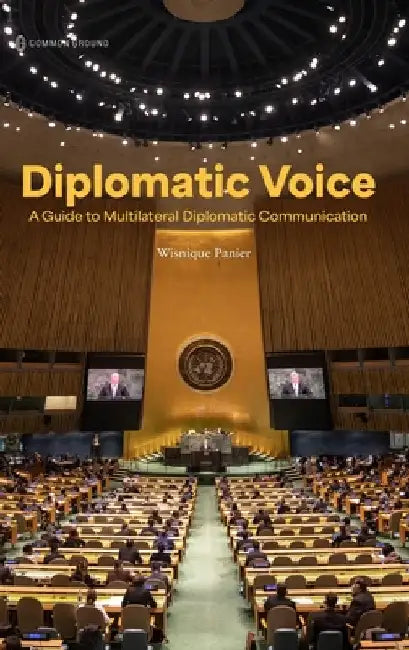 Diplomatic Voice: A Guide to Multilateral Diplomatic Communication by Panier, Wisnique