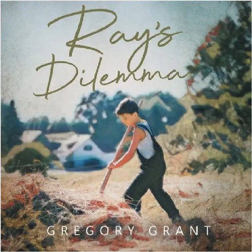 Ray's Dilemma by Grant, Gregory