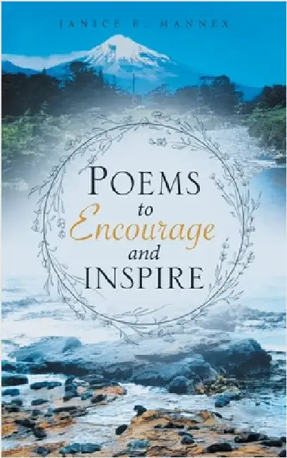 Poems to Encourage and Inspire by Mannex, Janice E.