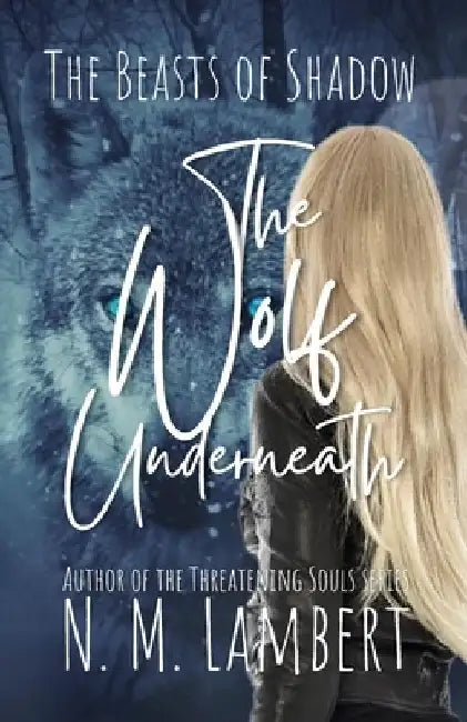 The Wolf Underneath by N. M. Lambert