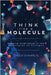 Think Like A Molecule by Champlin, Chuck
