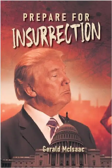 Prepare for Insurrection by McIsaac, Gerald