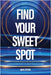 Find Your Sweet Spot: Live and Function in Your True Purpose by Peters, Ian R.