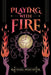 Playing with Fire by Rachael Waechter