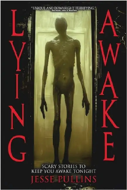 Lying Awake: 20 Chilling Stories of Horror and the Supernatural by Pullins, Jesse