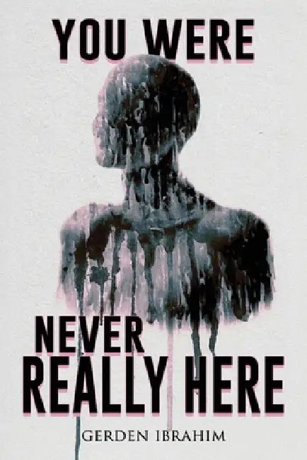 You Were Never Really Here: 27 Terrifying Tales of Horror and the Supernatural by Gerden Ibrahim, Velox Books