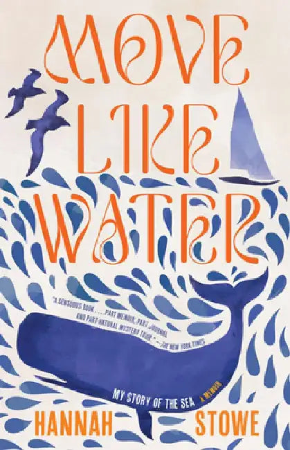 Move Like Water: My Story of the Sea by Hannah Stowe