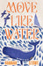 Move Like Water: My Story of the Sea by Hannah Stowe