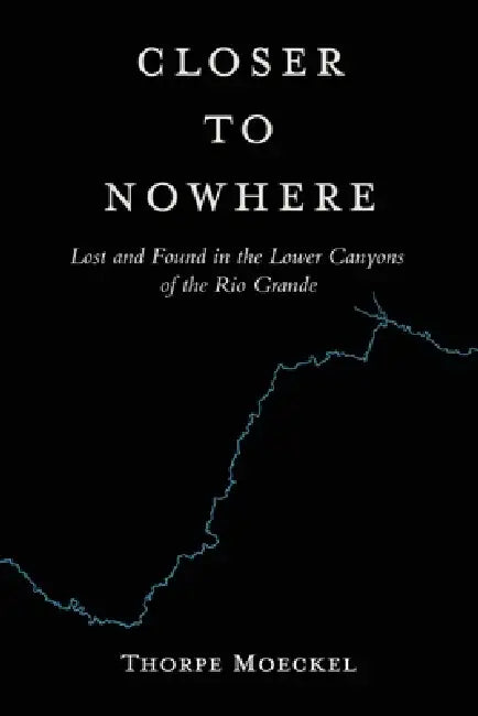 Closer to Nowhere by Thorpe Moeckel
