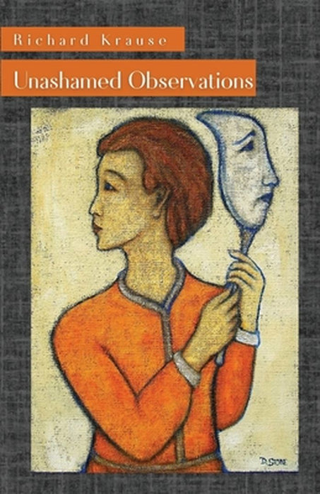 Unashamed Observations by Richard Krause