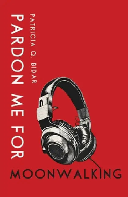 Pardon Me for Moonwalking by Bidar, Patricia Q.
