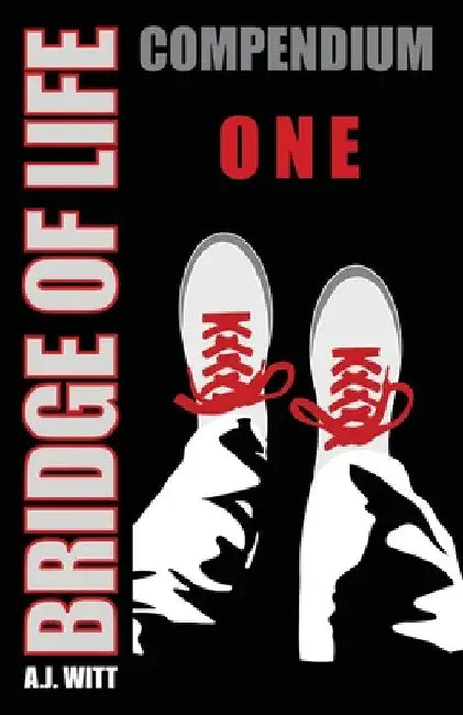 Bridge of Life: Compendium One by A. J. Witt