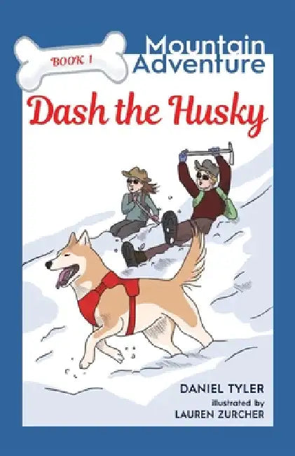 Dash the Husky: Mountain Adventure (Book 1) by Daniel Tyler