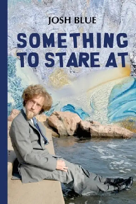 Something To Stare At by Josh Blue