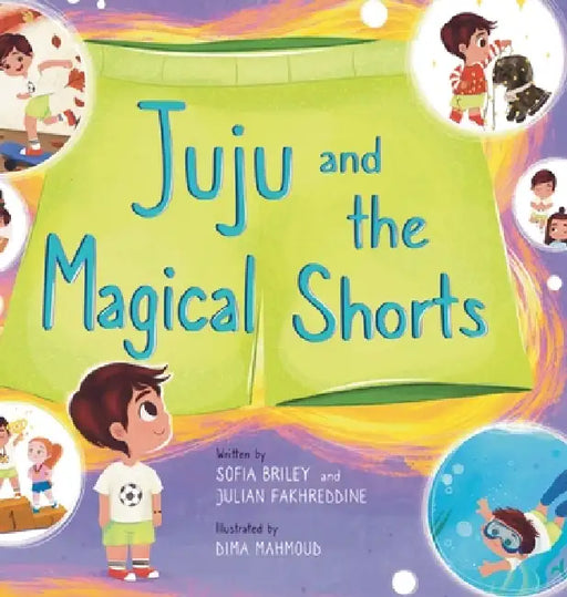 Juju and the Magical Shorts by Sofia Briley, Julian Fakhreddine, Dima Mahmoud