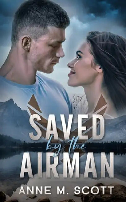 Saved by the Airman by Anne M. Scott