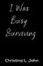 I Was Busy Surviving by Christina L. John