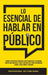 Lo Esencial De Hablar En Público: Domina Estrategias Poderosas para Conquistar el Escenario, Hablar con Confianza y Dar el Discurso que Todos Recordar by Professional Skz Publishing