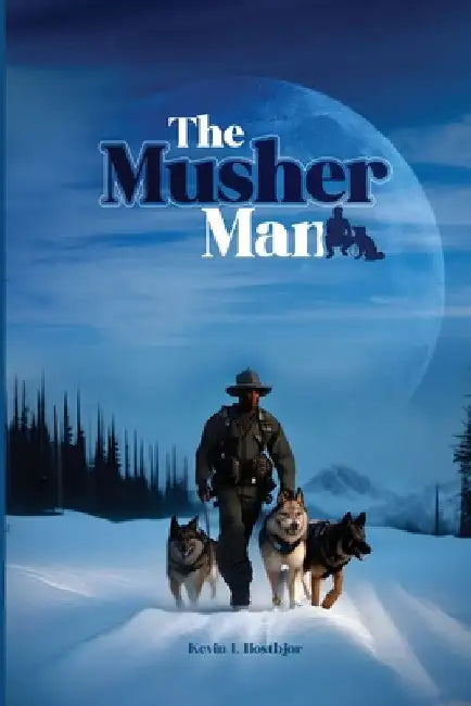 The Musher Man by Hostbjor, Kevin L.