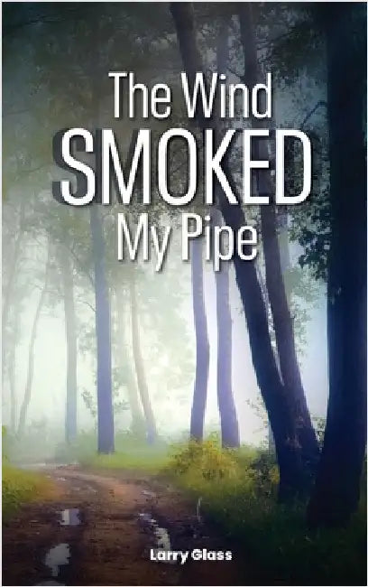 The Wind Smoked My Pipe by Glass, Larry